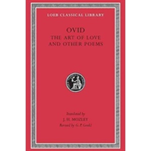 Art of Love. Cosmetics. Remedies for Love. Ibis. Walnut-tree. Sea Fishing. Consolation | Ovid (ISBN: 9780674992559)