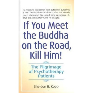 If You Meet the Buddha on the Road, Kill Him | Sheldon B. Kopp (ISBN: 9780553278323)
