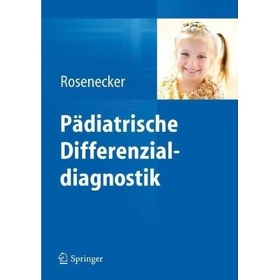 Pädiatrische Differenzialdiagnostik - Rosenecker, Josef