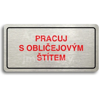 ACCEPT Piktogram PRACUJ S OBLIČEJOVÝM ŠTÍTEM - stříbrná tabulka - barevný tisk