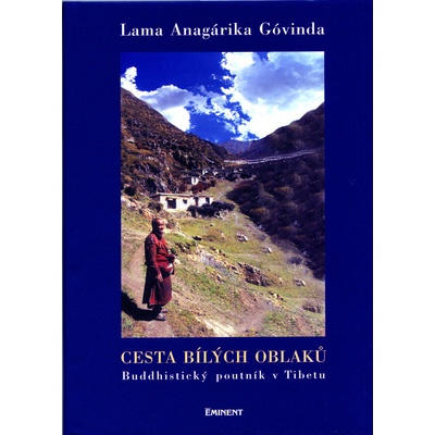 Cesta bílých oblaků -- Buddhistický poutník v Tibetu Lama Anagarika Govinda