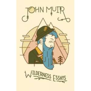 Wilderness Essays | John Muir (2011)