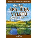 Velký špalíček výletů - 1000 nej... - Soukup Vladimír, David, st. Petr