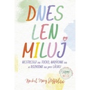 Dnes len miluj