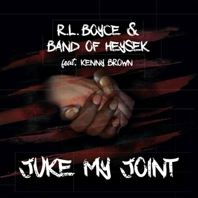 R.L.Boyce & Band of Heysek feat. K. Brown: Juke My Joint LP: Vinyl