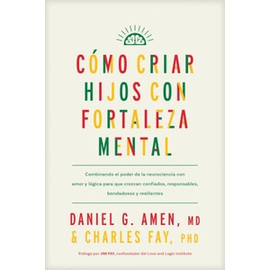 Cómo Criar Hijos Con Fortaleza Mental | Charles Fay (ISBN: 9781496489609)