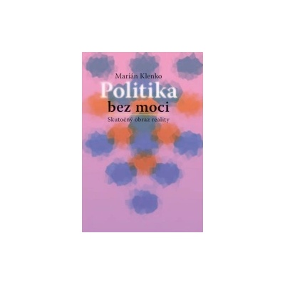 Klenko Marián Politika bez moci