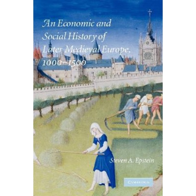 Economic and Social History of Later Medieval Europe, 1000-1500