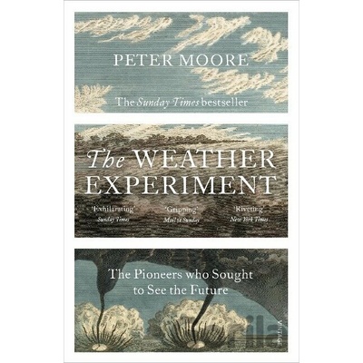 Weather Experiment - The Pioneers Who Sought to See the Future Moore PeterPaperback