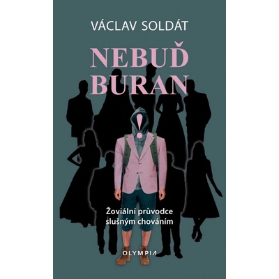 Nebuď buran - Žoviální průvodce slušným chováním - Soldát Václav