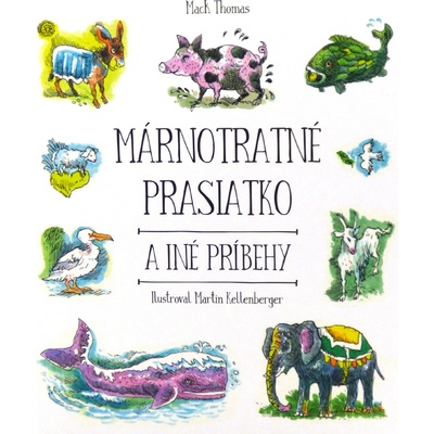 Márnotratné prasiatko a iné príbehy - Mach Thomas