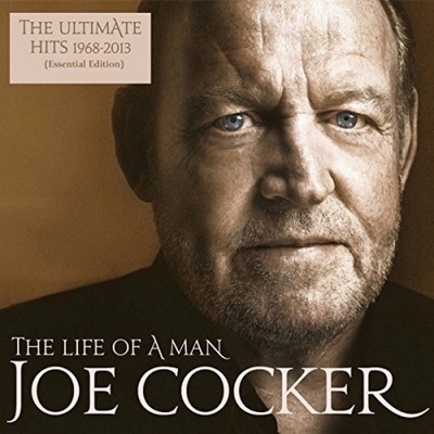 Joe Cocker - Life Of A Man - The Ultimate Hits 1968-2013