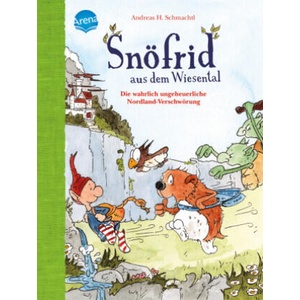 Snöfrid aus dem Wiesental. Die wahrlich ungeheuerliche Nordland-Verschwörung | Andreas H. Schmachtl (ISBN: 9783401717814)