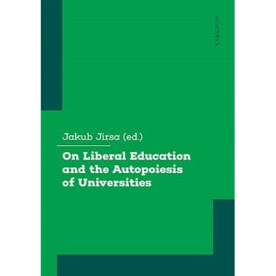On Liberal Education and the Autopoiesis of Universities