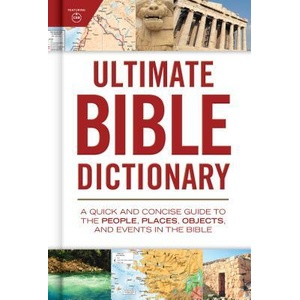 Ultimate Bible Dictionary: A Quick and Concise Guide to the People, Places, Objects, and Events in the Bible | Holman Bible Editorial (ISBN: 9781535934718)