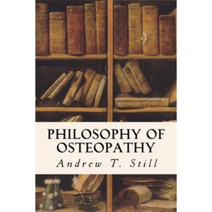 Philosophy Of Osteopathy | Andrew T Still (ISBN: 9781523738151)