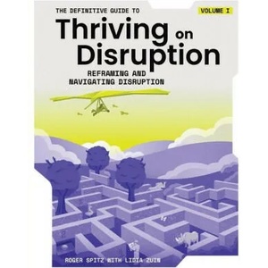 The Definitive Guide to Thriving on Disruption | Lidia Zuin (ISBN: 9781955110006)