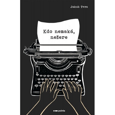 Kdo nemaká, nežere - Jakub Tvrz