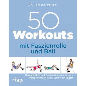 50 Workouts mit Faszienrolle und Ball | Torsten Pfitzer (2021)
