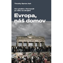 Evropa, náš domov - Timothy Garton Ash