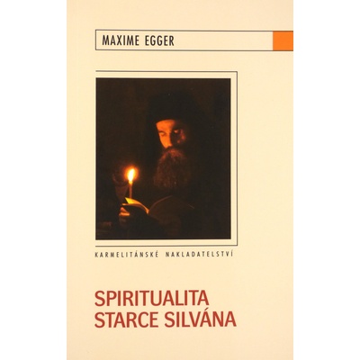 Spiritualita starce Silvána - Maxime Egger