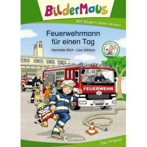 Bildermaus - Feuerwehrmann für einen Tag | Henriette Wich, Lisa Althaus (ISBN: 9783743202948)