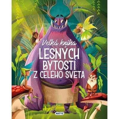Ve?ká kniha lesných bytostí z celého sveta - Tea Orsi
