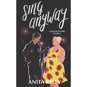Sing Anyway | ANITA KELLY (ISBN: 9781737229803)