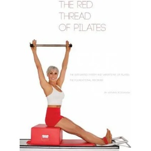 The Red Thread of Pilates- The Integrated System and Variations of Pilates: The FOUNDATIONAL REFORMER: The FOUNDATIONAL REFORMER: The FOUNDATIONAL REF | Kathryn M. Ross-Nash, Angela A. Ross, Kathryn M. Ross-Nash (ISBN: 9780990746522)