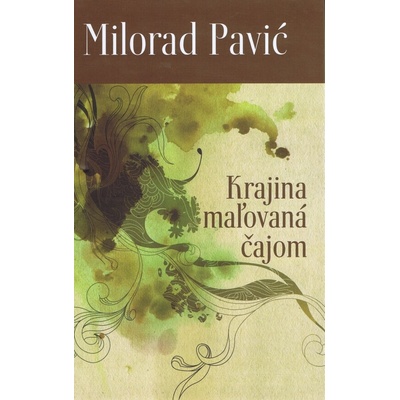 Krajina maľovaná čajom - Milorad Pavić