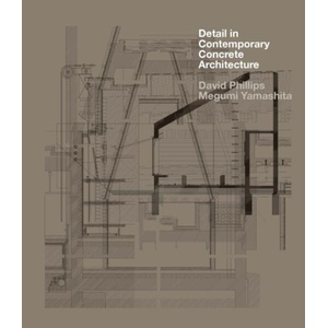 Detail in Contemporary Concrete Architecture | David Phillips, Megumi Yamashita (ISBN: 9781529449198)