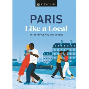 Paris Like a Local | Higashinakano, Yuki, Pirolli, Bryan, DK Travel (ISBN: 9780241569047)