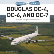 Douglas DC-4, DC-6, and DC-7: A Legends of Flight Illustrated History Borgmann Wolfgang