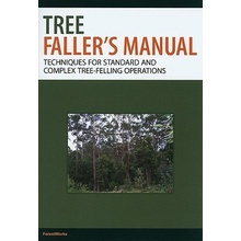 Tree Fallers Manual: Techniques for Standard and Complex Tree-Felling Operations ForestworksPaperback