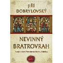 Nevinný bratrovrah - Román z doby Přemyslovců Václava a Boleslava - Jiří Dobrylovský