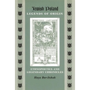 Jewish Poland-Legends of Origin | Haya Bar-Itzhak (ISBN: 9780814343913)