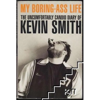 My Boring-Ass Life: The Uncensored Diary of Kevin Smith
