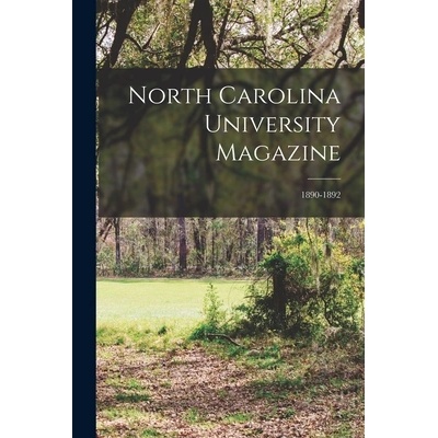 North Carolina University Magazine; 1890-1892" - ""