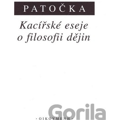 Kacířské eseje o filosofii dějin - Jan Patočka