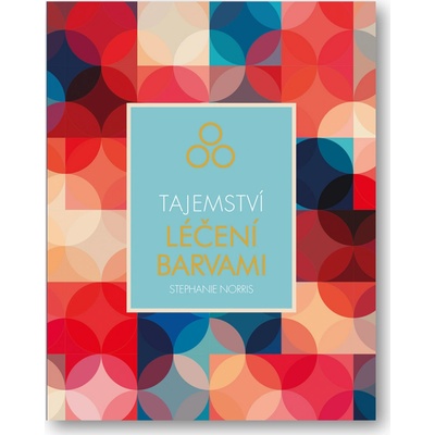 Tajemství léčení barvami - Stephanie Norris