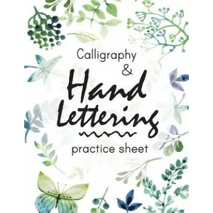 Calligraphy and Hand Lettering Practice Sheet: Large Print 150 Pages and Three Types Of Practice: Hand Lettering Practice Sheet | Hand Lettering Practice Sheet (2017)