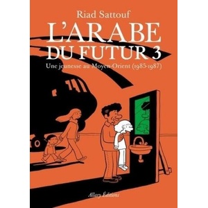 L'Arabe du futur 3 Une jeunesse au Moyen-Orient | Riad Sattouf (ISBN: 9782370730947)