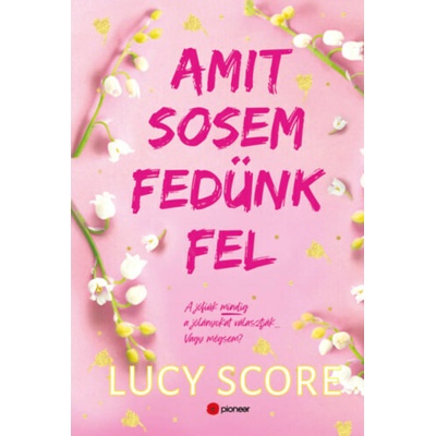 Amit sosem fedünk fel