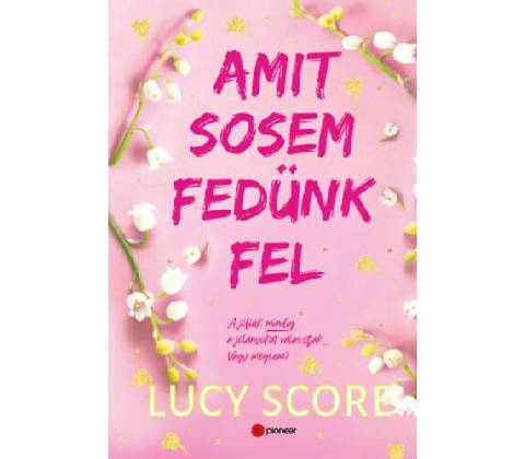 Amit sosem fedünk fel
