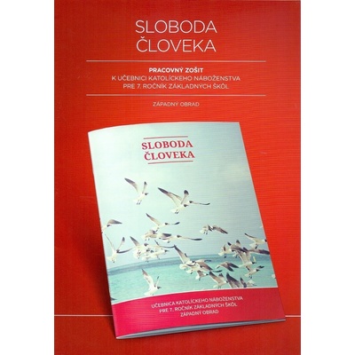 Sloboda človeka. Pracovný zošit pre 7. ročník základných škôl (katolícke náboženstvo - západný obrad)