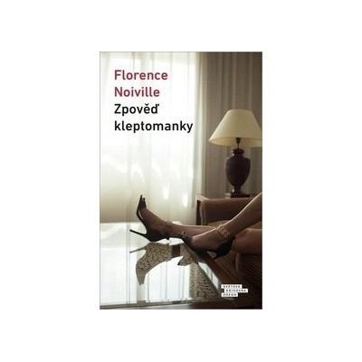 Zpověď kleptomanky - Florence Noiville