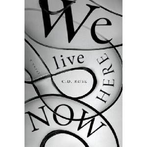 We Live Here Now | C. D. Rose (ISBN: 9781685892012)