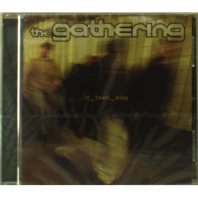 GATHERING - IF THEN ELSE CD