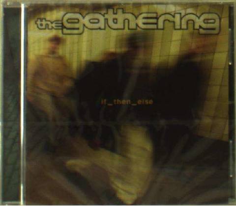 GATHERING - IF THEN ELSE CD