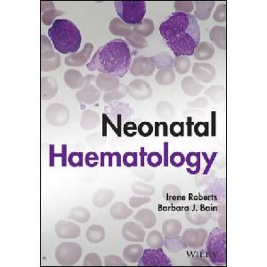 Neonatal Haematology | Roberts, Irene, Bain, Barbara J (ISBN: 9781119371588)